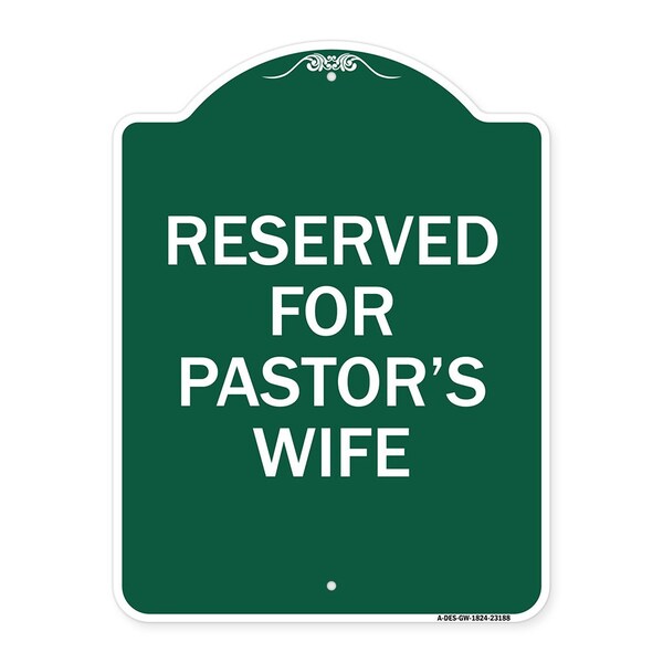 Designer Series Reserved for Pastors Wife, Green & White Aluminum Sign, 18" x 24", GW-1824-23188